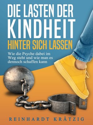 cover image of Die Lasten der Kindheit hinter sich lassen